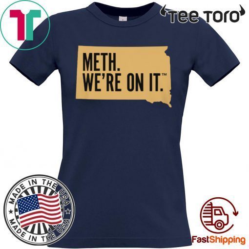 Meth. We're On It Tee Shirt