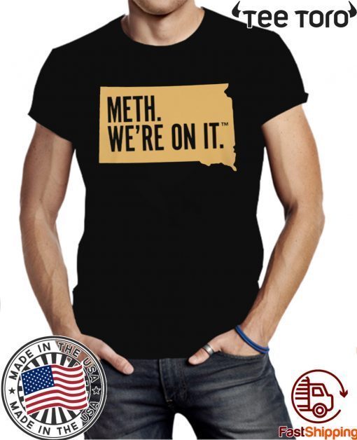 Meth. We're On It Tee Shirt