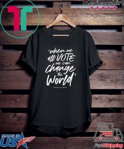 Michelle Obama When We All Vote We Can Change The World Shirt