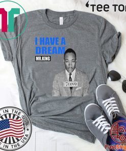 Mr.King I Have A Dream For T-Shirt