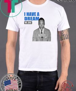 Mr.King I Have A Dream For T-Shirt