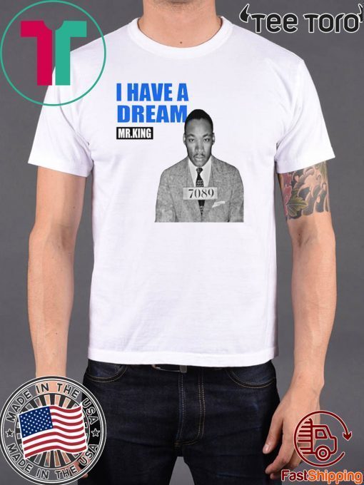 Mr.King I Have A Dream For T-Shirt