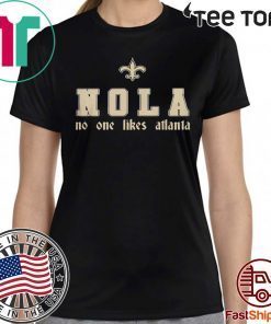 NO ONE LIKES ATLANTA SHIRT LONA TEE