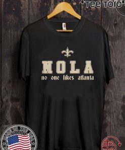 NO ONE LIKES ATLANTA T-SHIRT NOLA