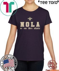 NO ONE LIKES ATLANTA T-SHIRT NOLA