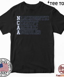 Narcissistic Corrupt Archaic Assholes Shirt T-Shirt