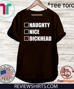 Naughty nice Dickhead shirt T-Shirt