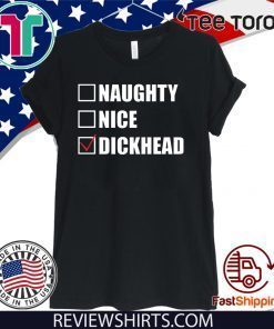 Naughty nice Dickhead shirt T-Shirt