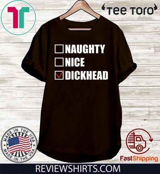 Naughty nice Dickhead shirt T-Shirt