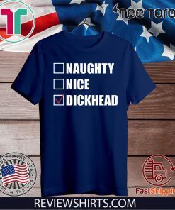 Naughty nice Dickhead shirt T-Shirt