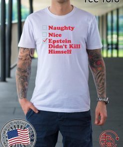 Naughty nice Epstein didn't kill himself Christmas t-shirts