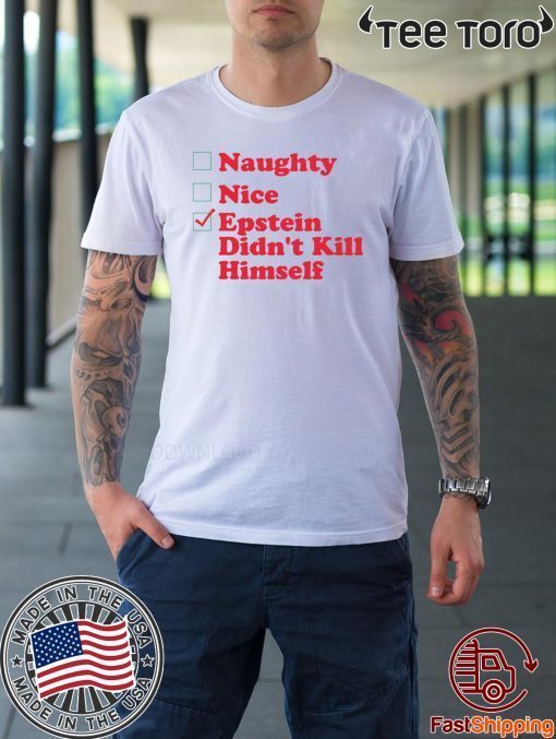 Naughty nice Epstein didn't kill himself Christmas t-shirts