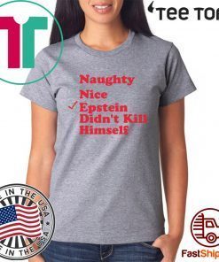 Naughty nice Epstein didn't kill himself Christmas t-shirts