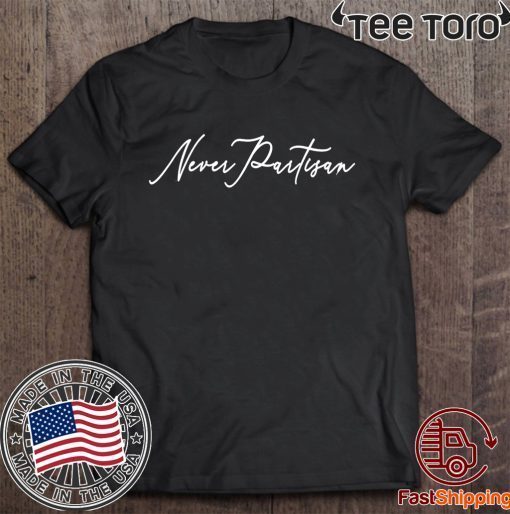 Never Partisan Pro-Democracy Anti-Trump 2020 T-Shirt