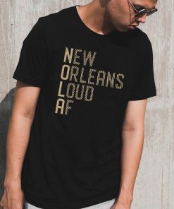 New Orleans Loud AF For T-Shirt