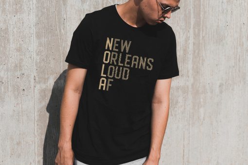 New Orleans Loud AF For T-Shirt