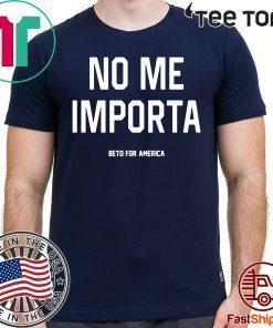 No Me Importa Beto For America Shirt - Offcial Tee