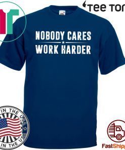 Nobody Cares Work Harder Fitness 2020 T-Shirt