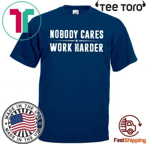 Nobody Cares Work Harder Fitness 2020 T-Shirt