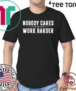 Nobody Cares Work Harder Fitness 2020 T-Shirt