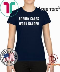 Nobody Cares Work Harder Fitness 2020 T-Shirt