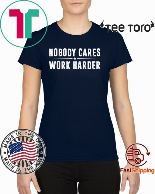 Nobody Cares Work Harder Fitness 2020 T-Shirt