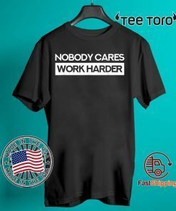 Nobody Cares Work Harder Fitness Workout Gym Classic t-shirt