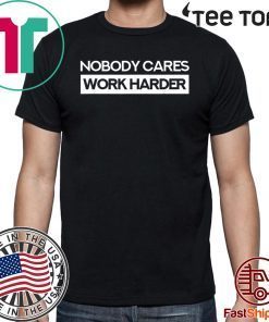 Nobody Cares Work Harder Fitness Workout Gym Classic t-shirt