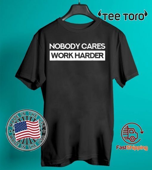 Nobody Cares Work Harder Fitness Workout Gym Classic t-shirt