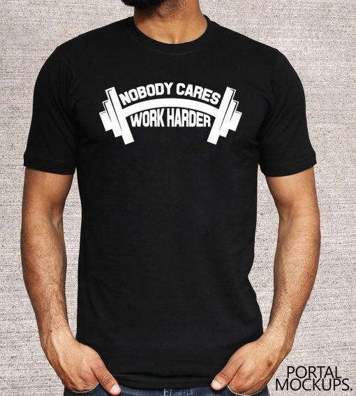 Nobody Cares Work Harder Gym Top Fitness T-Shirt