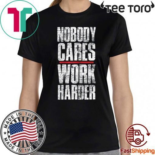 Nobody Cares Work Harder Personal Trainer Unisex T-Shirt