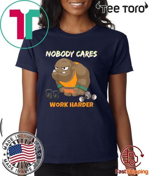 Nobody Cares Work Harder Workout Gym Motivational 2020 T-Shirt