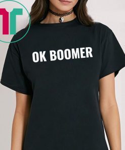 OK Boomer Okay Gen Z Millennials Generation Meme Joke Shirt