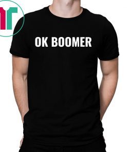 OK Boomer Okay Gen Z Millennials Generation Meme Joke Shirt