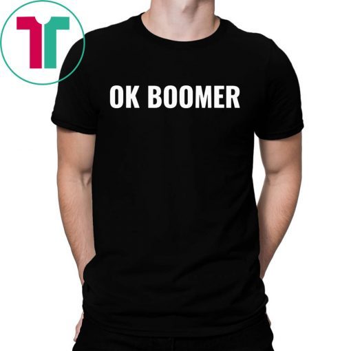 OK Boomer Okay Gen Z Millennials Generation Meme Joke Shirt