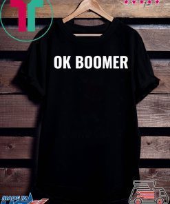 OK Boomer Okay Gen Z Millennials Generation Meme Joke Shirt