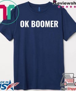 OK Boomer Okay Gen Z Millennials Generation Meme Joke Shirt