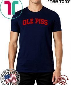 OLE Piss Shirt - OLE Piss T-Shirt