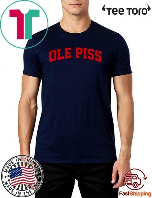 OLE Piss Shirt - OLE Piss T-Shirt