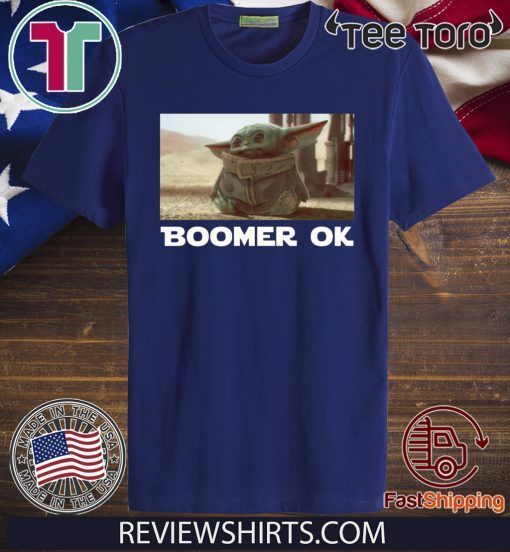 BABY YODA BOOMER OK SHIRT - BABY YODA BOOMER T-SHIRT