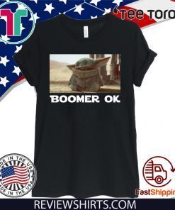 BABY YODA BOOMER OK SHIRT - BABY YODA BOOMER T-SHIRT