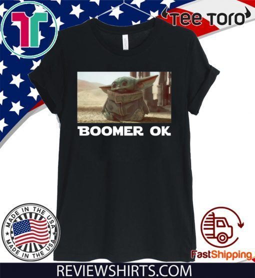 BABY YODA BOOMER OK SHIRT - BABY YODA BOOMER T-SHIRT