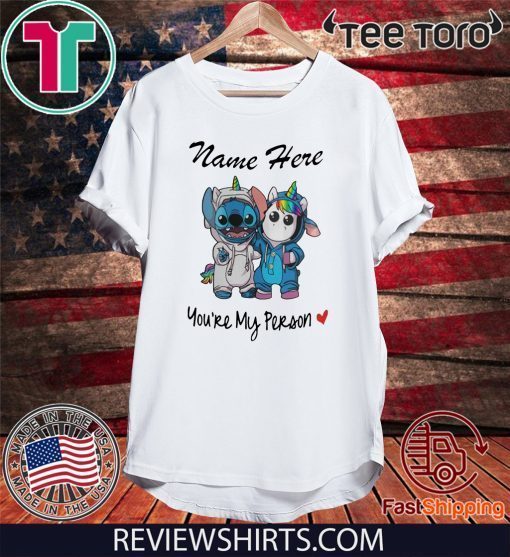 Stitch and Unicorn Friends name here youre my person Tee Shirt