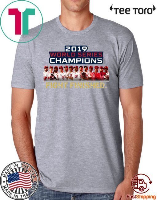 Washington DC World Series Champions Fight Finished 2019 Shirt - Original Tee