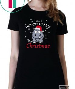 Official I Want A Hippopotamus For Christmas Shirt