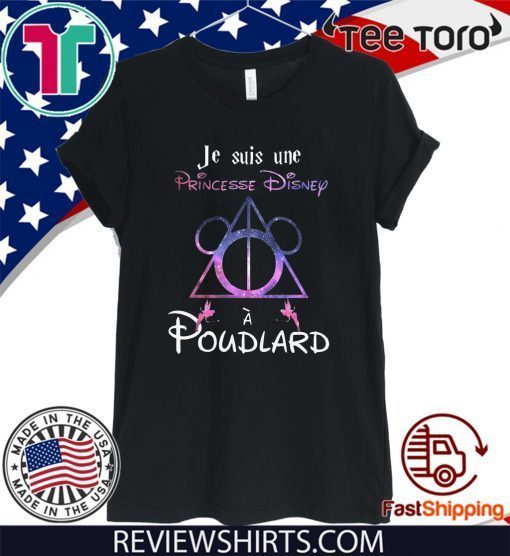 Official Je Suis Une Princesse Disney A Poudlard Shirts