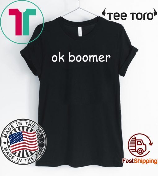 Ok Boomer For T-Shirt
