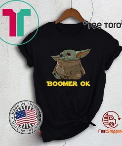 Baby Yoda Boomer Ok Shirt T-Shirt