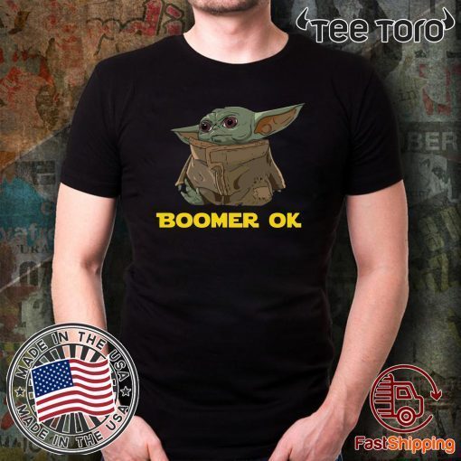 Baby Yoda Boomer Ok Shirt T-Shirt