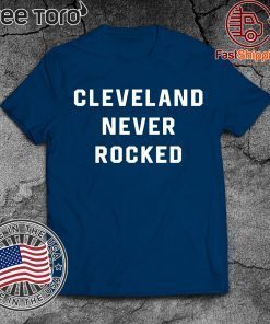 Cleveland Never Rocked Limited Edition T-Shirt